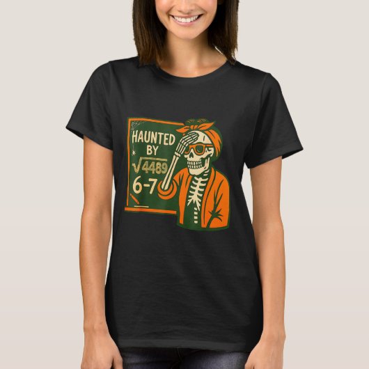 T-shirt Haunted By 6-7 Funny Teacher 6 7 Skeleton Square R (Devant)