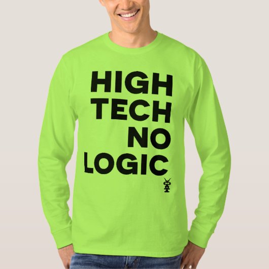 T-SHIRT HAUTE TECHNOLOGIE AUCUNE LOGIQUE (Devant)