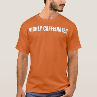 T-shirt Hautement Caffiné Et Fanément Ambitieux Coff Drôle