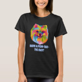 T-shirt Have a Pomtastic day Pomeranian Humor Pom Pom (Devant)