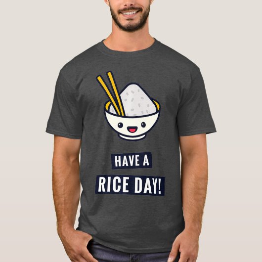 T-shirt Have A Rice Day Funny Japanese Food Pun Premium (Devant)