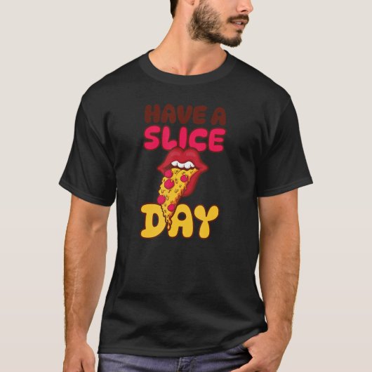 T-shirt Have A Slice Day Fun Pizza (Devant)
