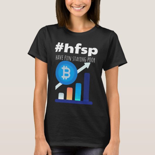 T-shirt Have Fun Staying Poor Bitcoin (Devant)