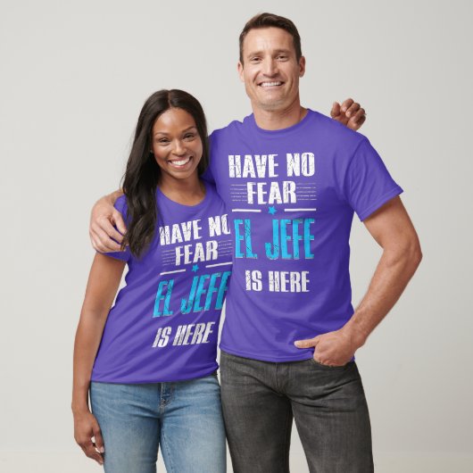T-shirt Have No Fear El Jefe Is Here Shirt El Jefe (Unisexe)