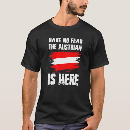T-shirt Have No Fear The Austrian Is Here Austria Flag Pri (Devant)