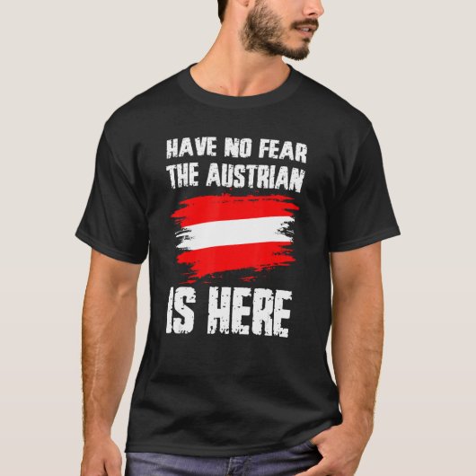T-shirt Have No Fear The Austrian Is Here Austria Flag Pri (Devant)