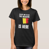 T-shirt Have No Fear The Belgian Is Here Belgium Flag Prid (Devant)