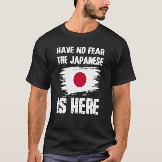 T-shirt Have No Fear The Japanese Is Here Japan Flag Pride (Devant)