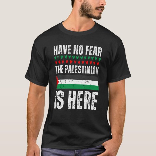 T-shirt Have No Fear The Palestinian Is Here Palestine Fla (Devant)