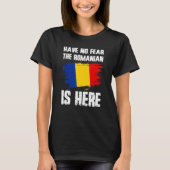 T-shirt Have No Fear The Romanian Is Here Romania Flag Pri (Devant)