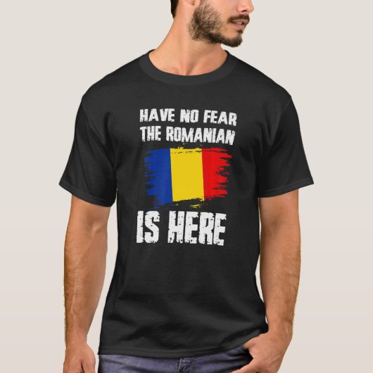T-shirt Have No Fear The Romanian Is Here Romania Flag Pri (Devant)