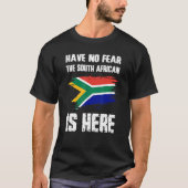 T-shirt Have No Fear The South African Is Here Africa Flag (Devant)