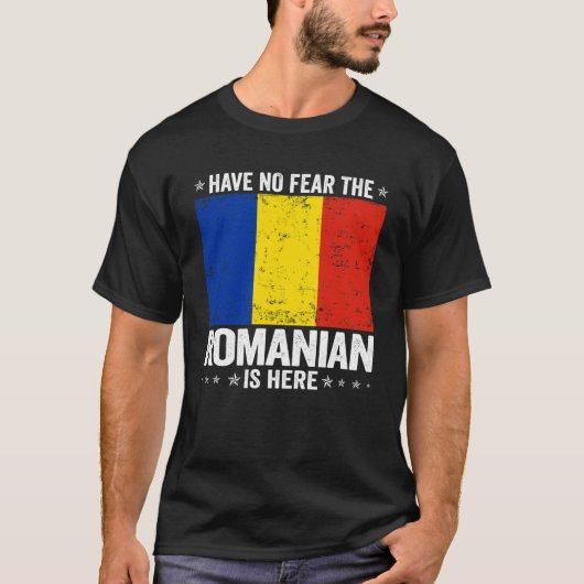 T-shirt Have No Fearhe Romanian Is Here Romania Flag Desig (Devant)