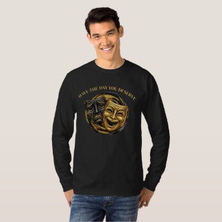 T-shirt Have The Day You Deserve Comedy/Tragedy Mask
