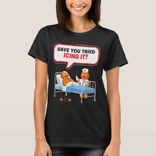 T-shirt Have You Tried Icing It Gingerbread Funny Nurse Ch (Devant)