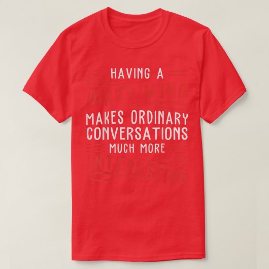 T-shirt Having A Dirty Mind Makes Ordinary Funny (Design devant)