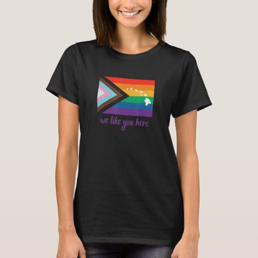 T-shirt Hawaii We Like You Here Progress Pride Flag (Devant)