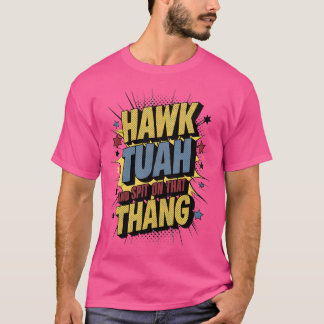 T-shirt Hawk Tuah