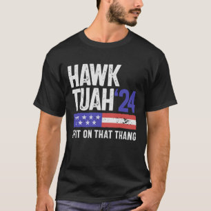T-shirt Hawk Tuah 24 Crache Sur Ce Thang Sarcasme