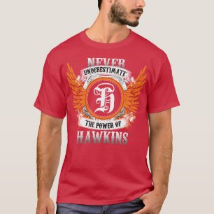 T-shirt Hawkins Nom Chemise Ne Sous-Estime Jamais Le Pouvo