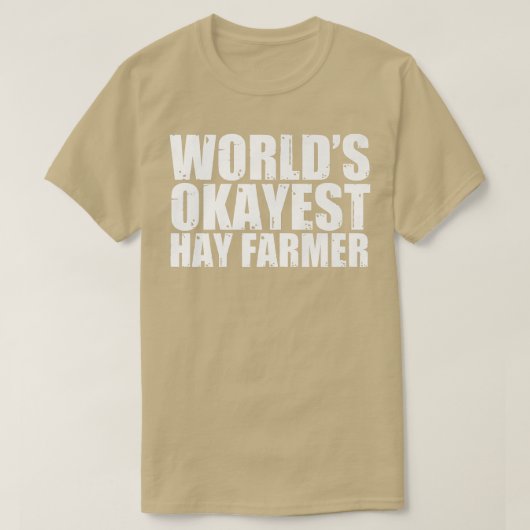 T-shirt Hay Farmer World's Okayest Funny (Design devant)