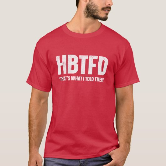 T-shirt HBTFD C'est ce que je leur ai dit (Devant)
