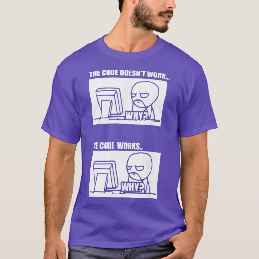 T-shirt he code Doesnt Work he code Works Why Men Women (Devant)