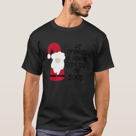 T-shirt He Gnomes If You're Been Bad Or Good (Devant)