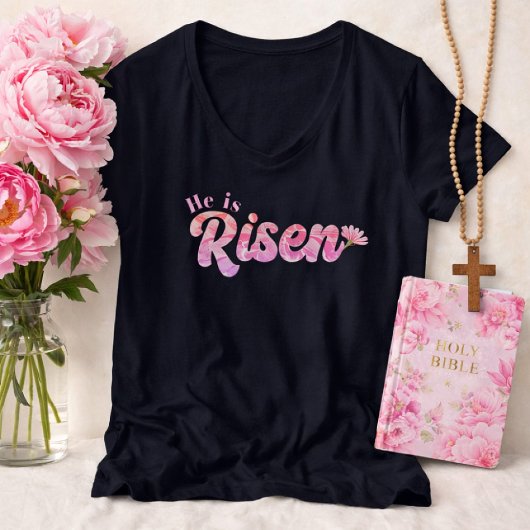 T-shirt He Is Risen Pink Floral Bold Lettering Easter