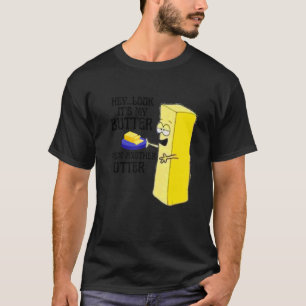 T-shirt Hé, regardez mon beurre d'un autre parler