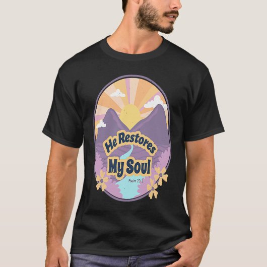 T-shirt He Restores My Soul Bible Psalm 232 3 Beside Still (Devant)