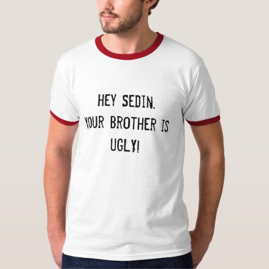 T-shirt hé Sedin. Votre frère est LAID ! (Devant)