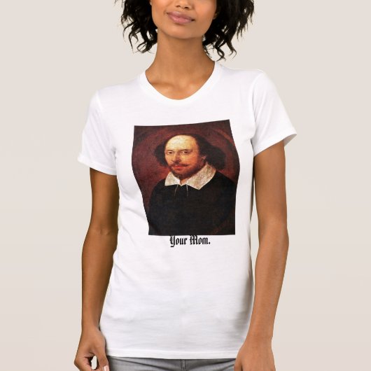 T-shirt Hé Shakespeare-- Votre maman ! (Devant)