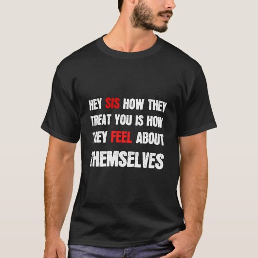 T-shirt Hé Sœur Comment Ils Te Traitent C'est Comment Ils (Devant)