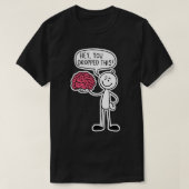 T-shirt "Hé, Tu As Abandonné Ça !" Cerveau drôle (Design devant)