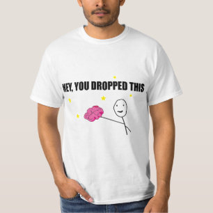 T-shirt "Hé, tu as lâché ça" : "Puissance cérébrale !
