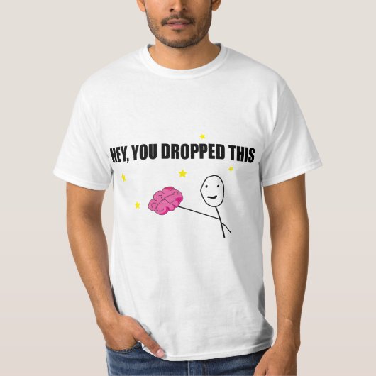 T-shirt "Hé, tu as lâché ça" : "Puissance cérébrale ! (Devant)