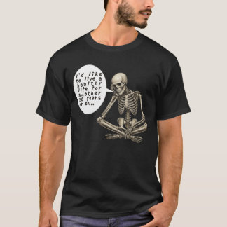 T-shirt Healthy Life Can Wait Skeleton