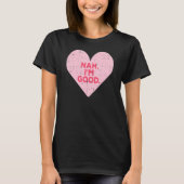 T-shirt Heart Nah Im Good Anti Valentines Day Single Aware (Devant)