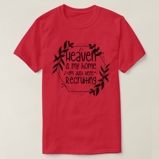 T-shirt Heaven Is My Home Im Just Here Recruiting (Design devant)