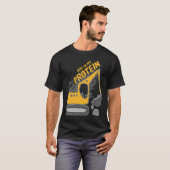 T-shirt Heavy Equipment Excavator Operator Dirt is my Prot (Devant entier)