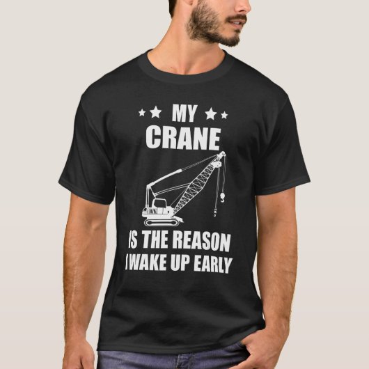 T-shirt Heavy Equipment Operator Crane Operator The Reason (Devant)