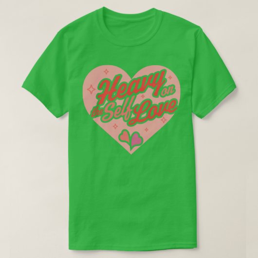 T-shirt Heavy on Self Love Valentines Day Heart Self C (Design devant)
