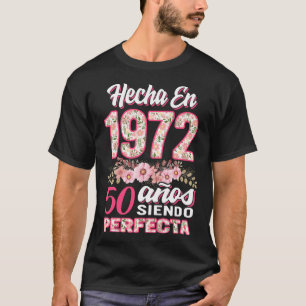 T-shirt Hecha En 1972 50 Anos Siendo Perfecta, Mujeres 50