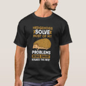 T-shirt Hedgehogs solve most of my problems Hedgehog (Devant)