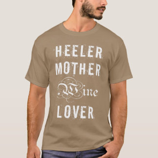 T-shirt Heeler Mère Vin Amant Drôle cadeau