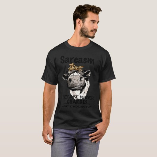 T-shirt Heifer Cow Sarcasm Because Murder Charges Expensiv (Devant entier)