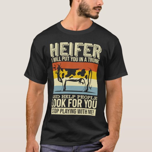 T-shirt Heifer Je Vous Mettrai Dans Un Tronc Et Aiderai Le (Devant)