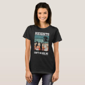T-shirt Height Don t Scare Me Scaffolder Laborer Construct (Devant entier)