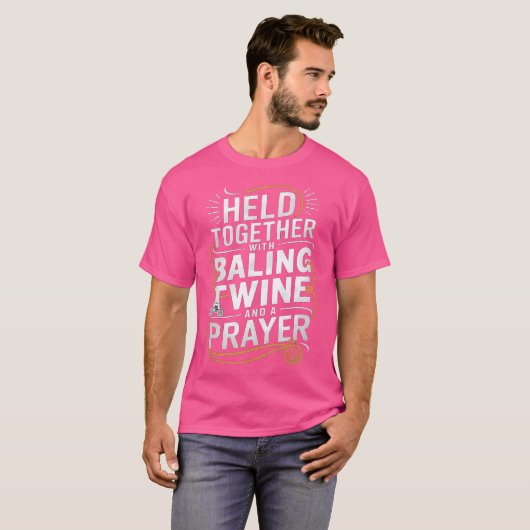 T-shirt Held Together With Baling Twine And A Prayer Funny (Devant entier)